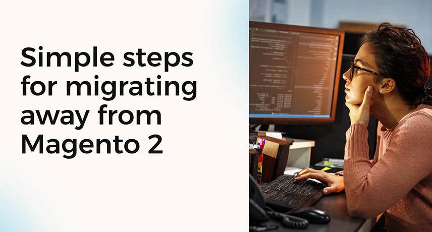Simple steps for migrating away from Magento 2